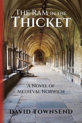 The Ram in the Thicket: A Novel of Medieval Norwich