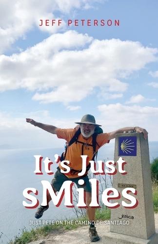 It's Just sMiles: Just Pete on the Camino de Santiago