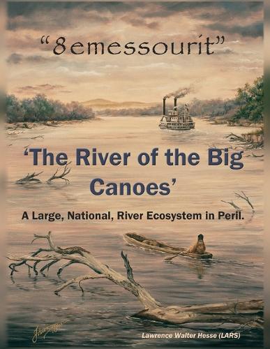 ""8emessourit"" 'The River of the Big Canoes': A Large, National, River Ecosystem in Peril