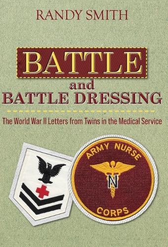 Battle and Battle Dressing: The World War II Letters from Twins in the Medical Service