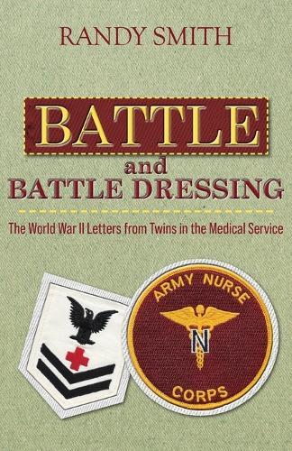 Battle and Battle Dressing: The World War II Letters from Twins in the Medical Service
