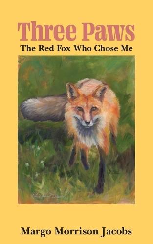 Three Paws: The Red Fox Who Chose Me