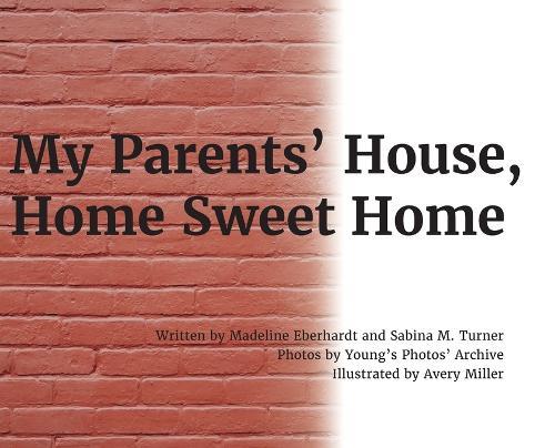 My Parents' House, Home Sweet Home