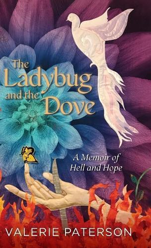 The Ladybug and the Dove: A Memoir of Hell and Hope