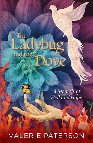 The Ladybug and the Dove: A Memoir of Hell and Hope