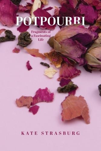 Potpourri: Fragments of a Fascinating Life