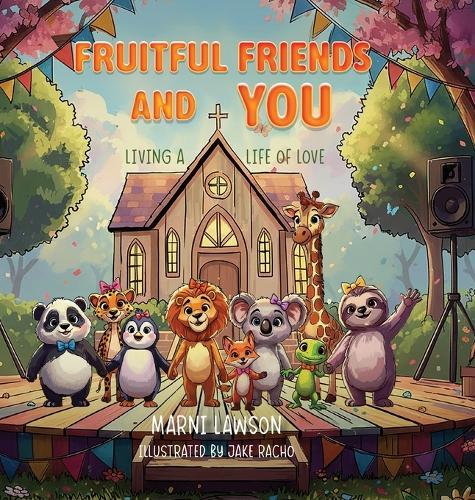 Fruitful Friends and YOU: Living a Life of Love