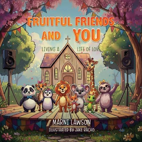 Fruitful Friends and YOU: Living a Life of Love