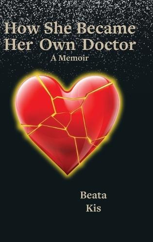 How She Became Her Own Doctor: A True Story of Listening, Healing, and Coming Home to Self