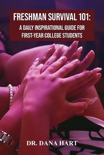 Freshman Survival 101: A Daily Inspirational Guide for First-Year College Students
