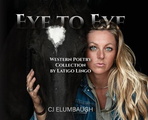 Eye to Eye: Western Poetry Collection by Latigo Lingo