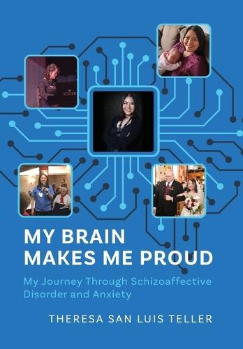 My Brain Makes Me Proud: My Journey Through Schizoaffective Disorder and Anxiety
