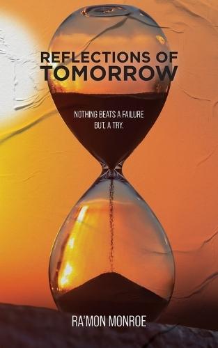 Reflections of Tomorrow: Nothing beats a failure but, a try.