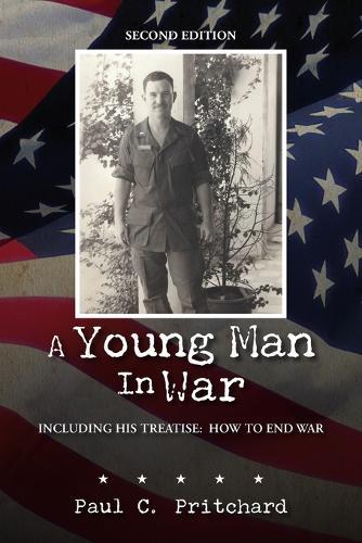 A Young Man in War: Including his Treatise: How to End War