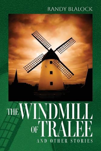 The Windmill of Tralee: and other stories