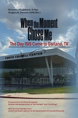 When the Moment Chose Me: The Day ISIS Came to Garland, TX