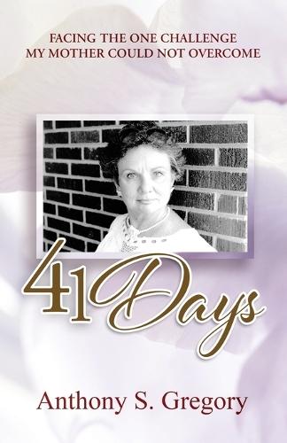41 Days: Facing The One Challenge My Mother Could Not Overcome