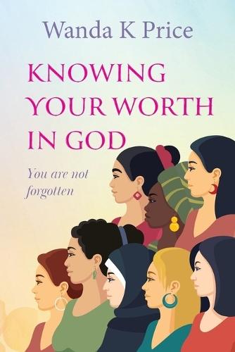 Knowing Your Worth In God: You are not forgotten
