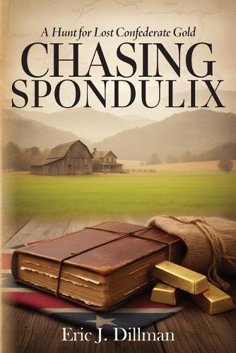 Chasing Spondulix: A Hunt for Lost Confederate Gold