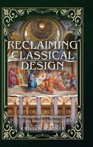 Reclaiming Classical Design: Reflections on the Harmonious and Beautiful Building