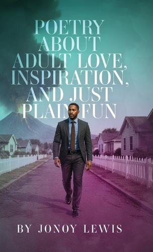 Poetry about Adult Love, Inspiration, and Just Plain Fun