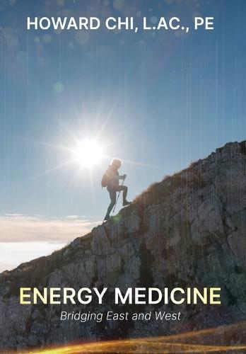Energy Medicine: Bridging East and West