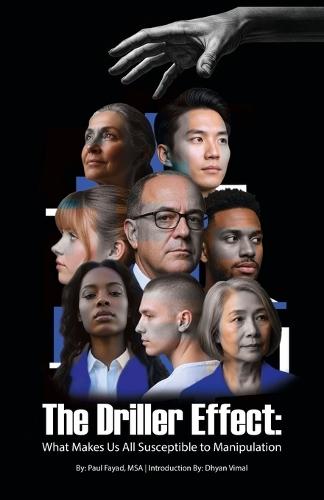 The Driller Effect: What Makes Use All Susceptible to Manipulation