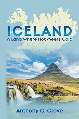 Iceland - A Land Where Hot Meets Cold