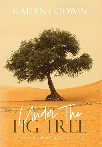 Under the Fig Tree: God's Faithfulness in Every Season