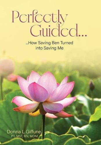 Perfectly Guided...: How Saving Ben Turned into Saving Me