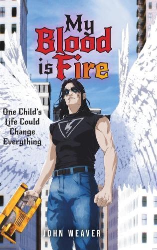 My Blood Is Fire: One Child's Life Could Change Everything