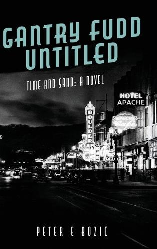 Gantry Fudd Untitled: Time and Sand: A Novel