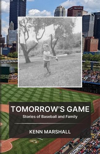 Tomorrow's Game: Stories of Baseball and Family
