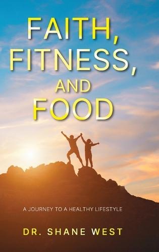 Faith, Fitness, and Food: A Journey to a Healthy Lifestyle