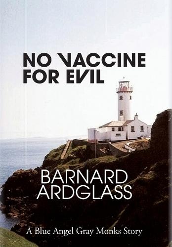 No Vaccine For Evil: A Blue Angel Gray Monks Story