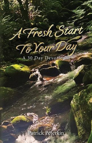 A Fresh Start To Your Day: A 30 Day Devotional