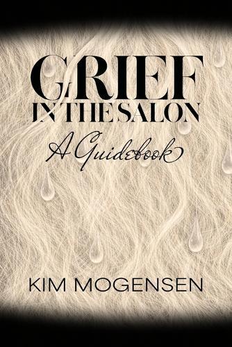 Grief in the Salon: A Guidebook