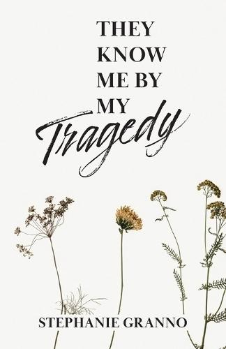 They Know Me By My Tragedy