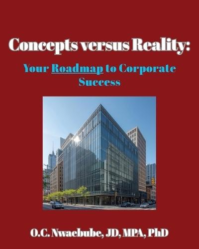 Concepts versus Reality: Your Roadmap to Corporate Success