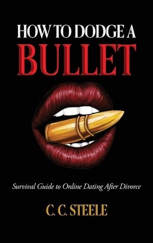 How to Dodge a Bullet: Survival Guide to Online Dating after Divorce