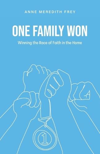 One Family Won: Winning the Race of Faith in the Home
