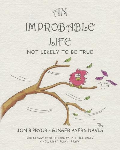 An Improbable Life: Not Likely to be True