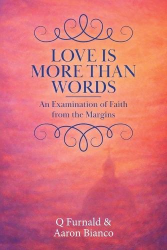 Love is More Than Words: An Examination of Faith from the Margins