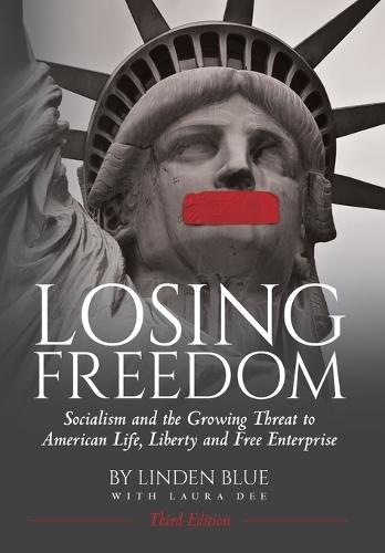 Losing Freedom: Socialism and the Growing Threat to American Life, Liberty and Free Enterprise