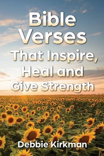 Bible Verses That Inspire, Heal and Give Strength