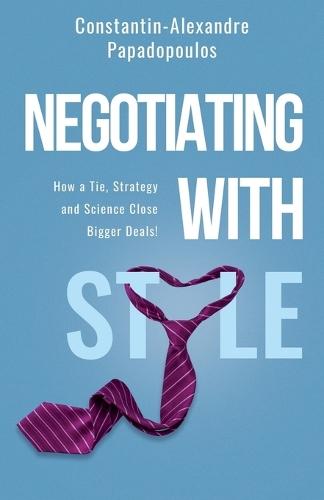 Negotiating with Style: How a tie, science, and strategy close bigger deals