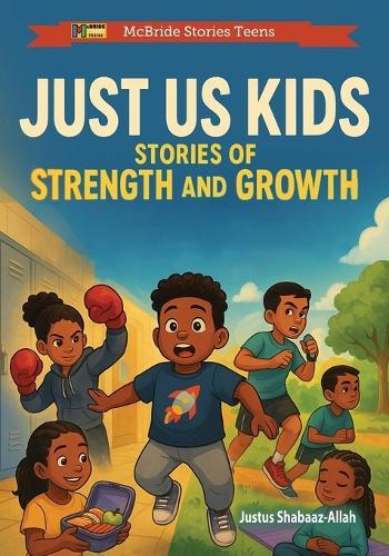 Just Us Kids: Stories of Strength and Growth