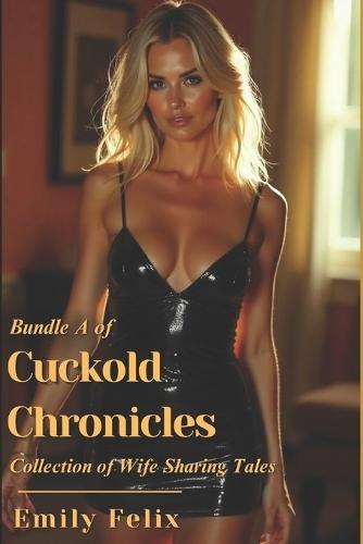 Bundle A of Cuckold Chronicles: Collection of Wife Sharing Tales