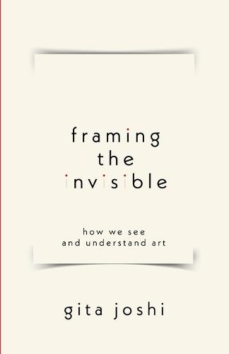 Framing The Invisible: How We See and Understand Art