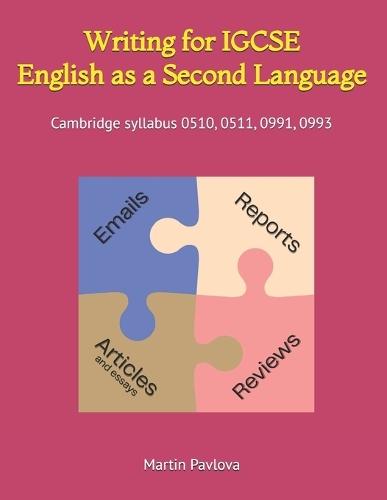 Writing for IGCSE English as a Second Language: Cambridge syllabus 0510, 0511, 0991, 0993